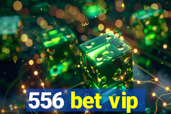 556 bet vip